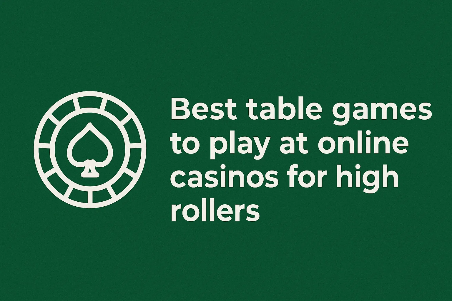Best table games to play at online casinos for high rollers