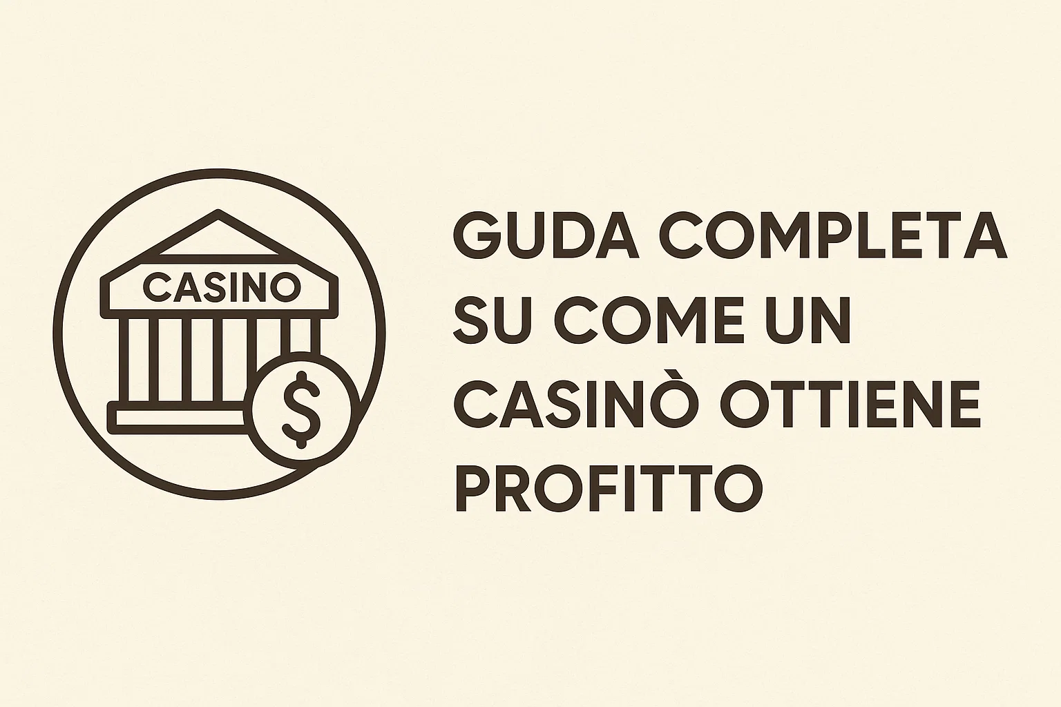 Guida Completa su Come un Casinò Ottiene Profitto