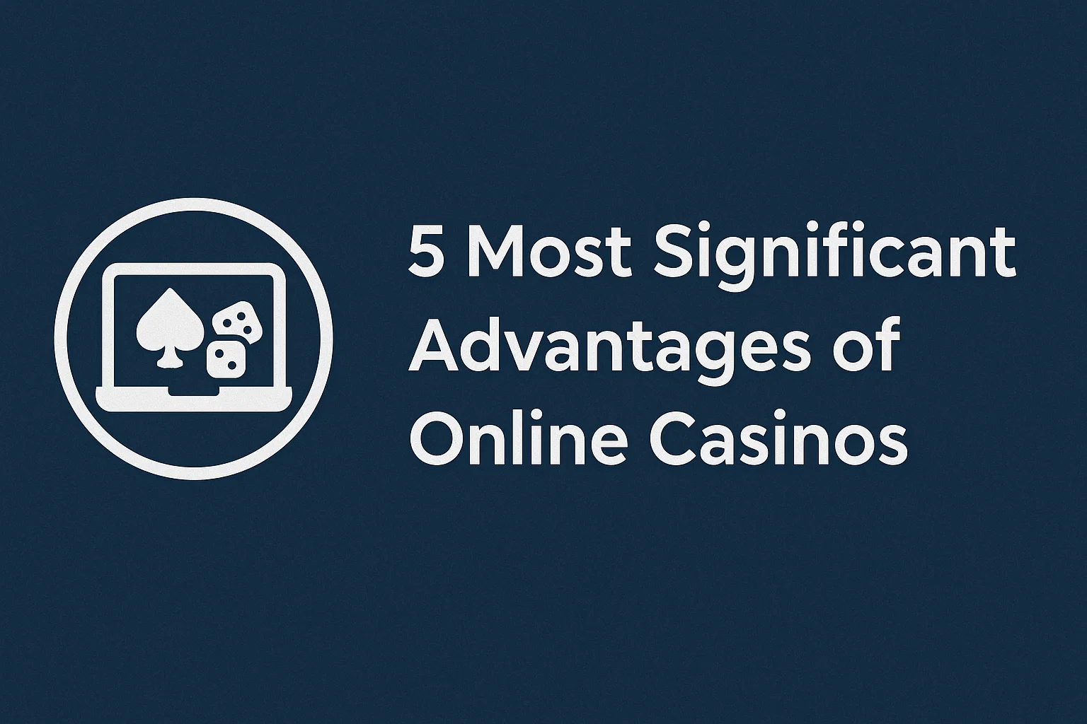 5 Most Significant Advantages of Online Casinos
